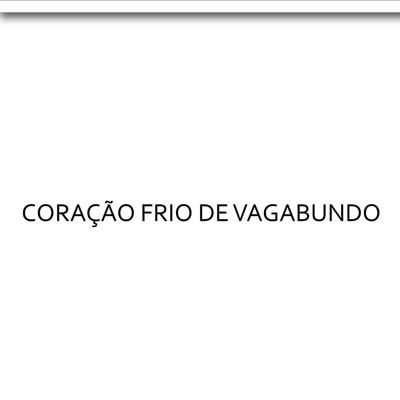Coração Frio De Vagabundo (feat. MC Mazza) - Single