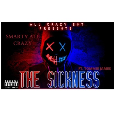 The Sickness (feat. Tommie James) - Single