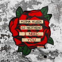 I Need You - Single - Misha Klein & DJ Nejtrino