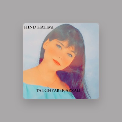 Listen to Hind hatimi, watch music videos, read bio, see tour dates & more!