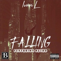 Falling (feat. Aztro Bynes) - Single - Ivan L