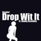 Drop Wit It (feat. Bobby Brackins) - Kendre lyrics