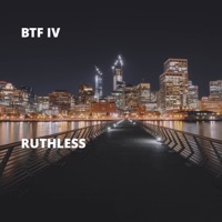 Ruthless - Single - BTF IV