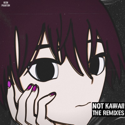 Not Kawaii (The Remixes) - EP