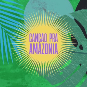 Canção pra Amazônia (feat. Nando Reis, Anavitória, Agnes Nunes, Arnaldo Antunes, Baco Exu do Blues, Caetano Veloso, Camila Pitanga, Céu, Chico César, Criolo, Daniela Mercury, Diogo Nogueira, DJUENA TIKUNA, DUDA BEAT, Elza Soares, Flor Gil, Gaby Amarantos, Gal Costa, Gilberto Gil, IZA, Majur, Maria Bethânia, Milton Nascimento, Péricles, Preta Gil, Rael, Rincon Sapiência, Samuel Rosa, Thaline Karajá, Vitão & Xande de Pilares) - EP