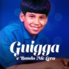 Guigga & Banda Me Leva (feat. Banda Me Leva)