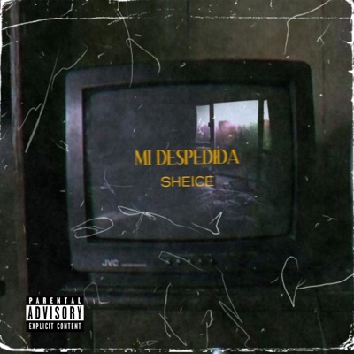 Mi Despedida (SHEICE) (feat. sheice) - Single