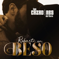 Robarte un Beso - Single - Los Cazadores Del Cerro