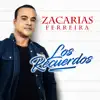 Zacarías Ferreira - Los Recuerdos