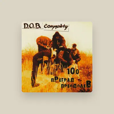 Listen to D.O.B. Community, watch music videos, read bio, see tour dates & more!