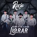 Alguien Te Va A Hacer Llorar