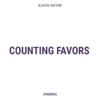 Counting Favors (Friends) (feat. Kayos K) - Single - Kayos Keyid