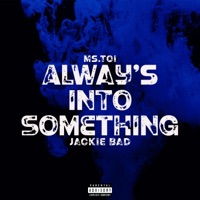 Alway's Into Something (feat. Jackie Bad) - Single - Ms. Toi