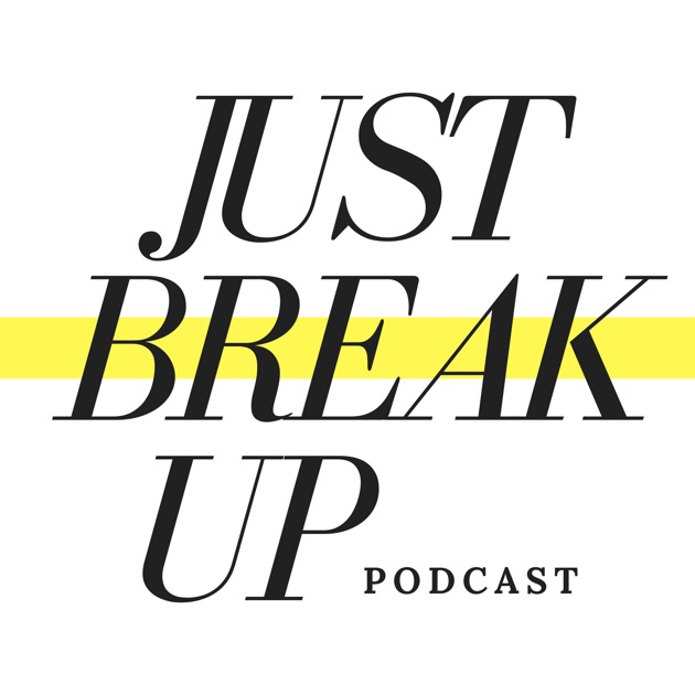 Just Break Up Podcast By Sierra Demulder And Sam Blackwell