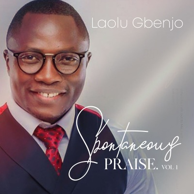 Song - Spontaneous Praise (feat. Chigozie Wisdom) - Laolu Gbenjo