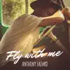 Anthony Lazaro - Fly With Me