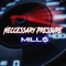 Necessary Pressure (feat. Rod The Man) - Mill$ lyrics