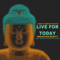 Live For Today (feat. Whichcraft & Jahbaz) - Single - Jason Famous Beats
