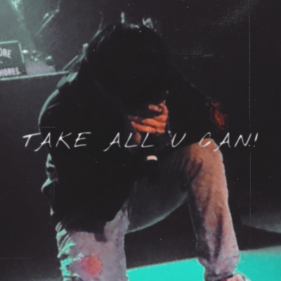 TAKE ALL U CAN! - Single