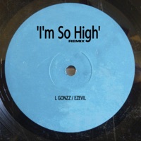 I'm so High (Remix) [feat. Ezevil] - Single - L Gonzz