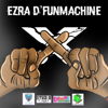 X - Ezra D'FunMachine