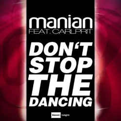 Don't Stop the Dancing (feat. Carlprit) - Manian