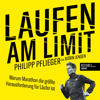 Laufen am Limit (Warum Marathon die größte Herausforderung für Läufer ist) - Philipp Pflieger & Bjørn Jensen