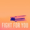 Fight For You - Single