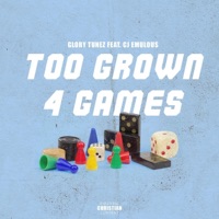 Too Grown 4 Games (feat. cj emulous) - Single - Glory Tunez