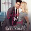 Work Me Good (Unabridged) - Ali Parker