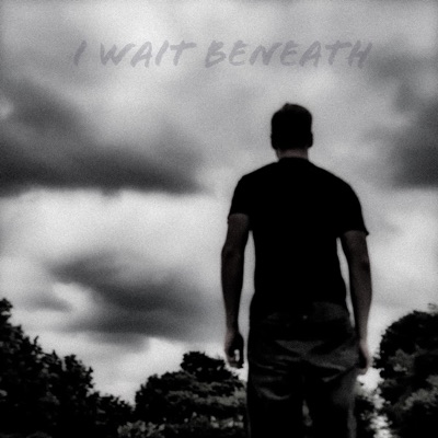 I Wait Beneath - Single