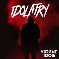 Idolatry - Violent Idols