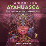 Grandmother Ayahuasca (Unabridged)