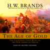 The Age of Gold: The California Gold Rush and the New American Dream (Unabridged) - H. W. Brands