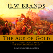 The Age of Gold: The California Gold Rush and the New American Dream (Unabridged)