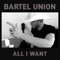 All I Want - Bartel Union lyrics