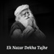 Ek Nazar Dekha Tujhe feat Aishwarya Nigam Single