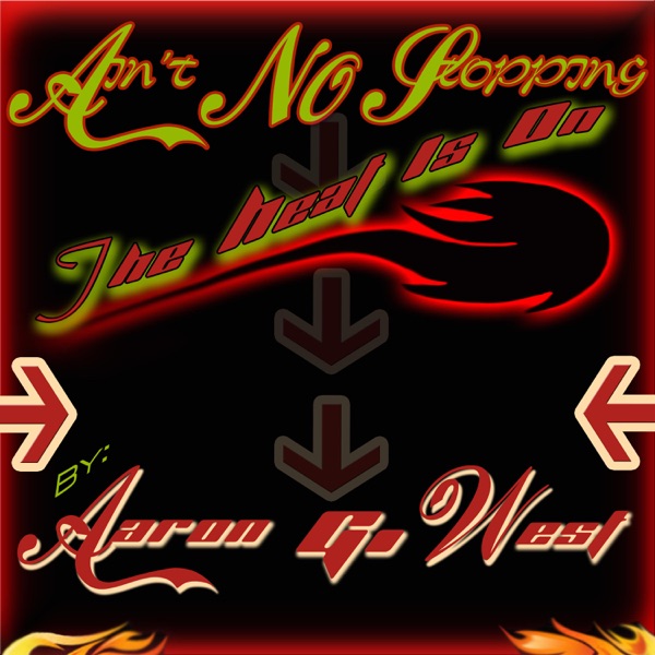 Ain't No Stoppin' (The Heat Is On) - Single - Aaron G. West