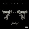 Automatic (feat. Preach700 & Nef the Pharaoh) - Single