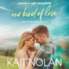 Our Kind of Love - Kait Nolan