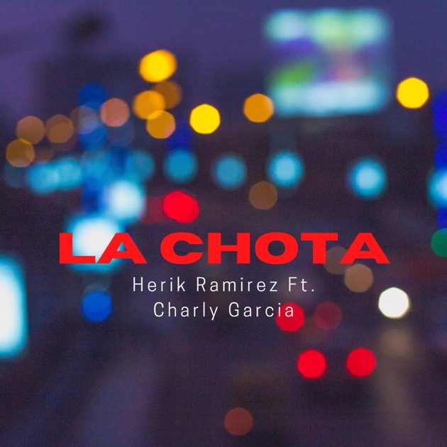 La Chota (feat. Charly Garcia) - Song by Herik Ramirez - Apple Music