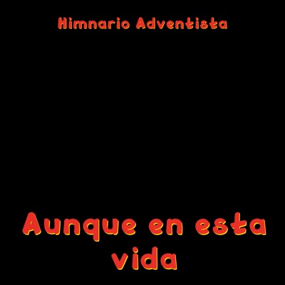 Himnario Adventista - Aunque en Esta Vida