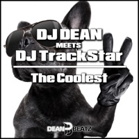 The Coolest (DJ Dean Meets DJ TrackStar) [Remixes] - Single - DJ Dean & DJ Trackstar