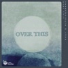 Over This - Single