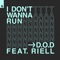 I Don't Wanna Run (feat. RIELL) - D.O.D lyrics