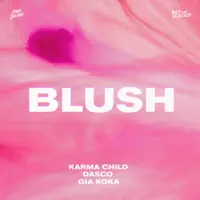 Blush — Karma Child, Dasco, Gia Koka