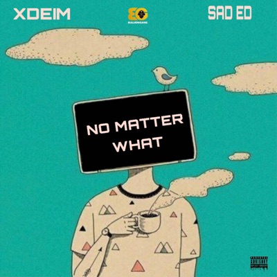 No Matter What (feat. Sad Ed) - Single