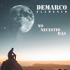 No Necesito Más - Demarco Flamenco