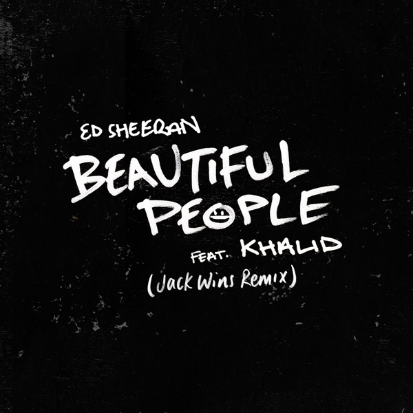 Beautiful People (feat. Khalid) [Jack Wins Remix] - Single - Ed Sheeran