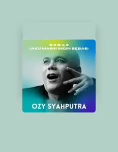 收听 OZY SYAHPUTRA、观看音乐视频、阅读小传、查看巡演日期等 ！